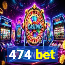 474 bet